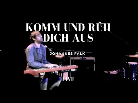 Johannes Falk // Komm und ruh dich aus - live