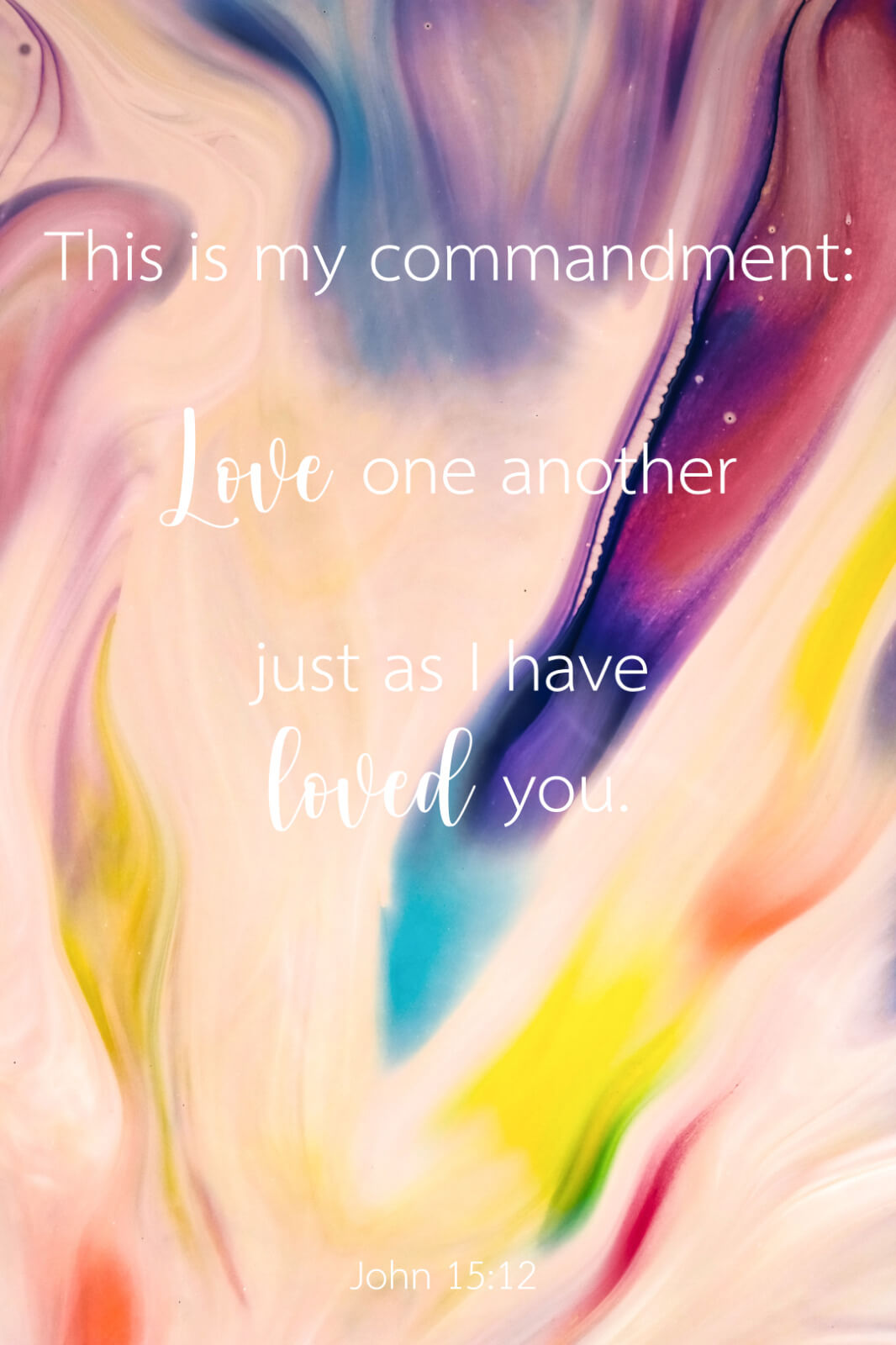 This is my commandment: Love one another, just as I have loved you. (John 15:12)